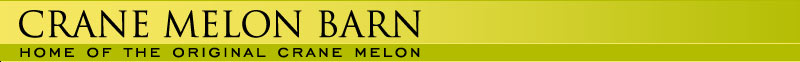 Crane Melon Barn - Home of the Original Crane Melon